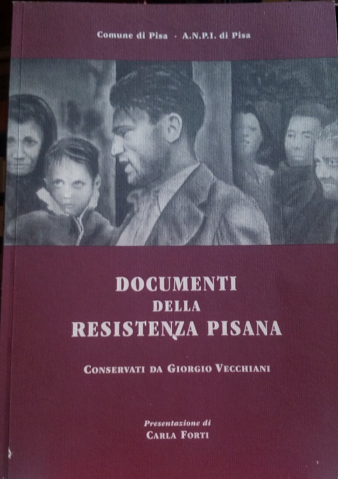 DOCUMENTI DELLA RESISTENZA PISANA CONSERVATI DA GIORGIO VECCHIANI