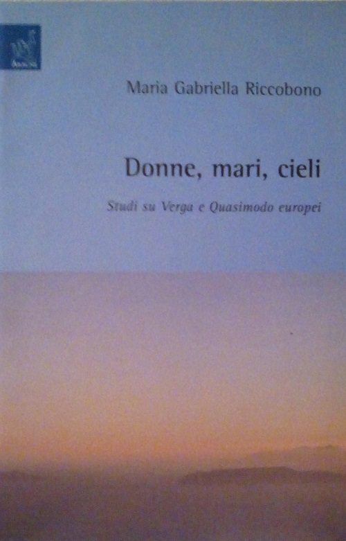 DONNE, MARI, CIELI - STUDI SU VERGA E QUASIMODO EUROPEI