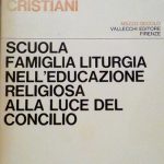 DOVE SI DIVENTA CRISTIANI - SCUOLA FAMIGLIA LITURGIA NELL'EDUCAZIONE RELIGIOSA …