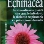 ECHINACEA - LA STRAORDINARIA PIANTA CHE CURA LE INFEZIONI, LE …