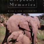 ELEPHANT MEMORIES -THIRTEEN YEARS IN THE LIFE OF AN ELEPHANT …
