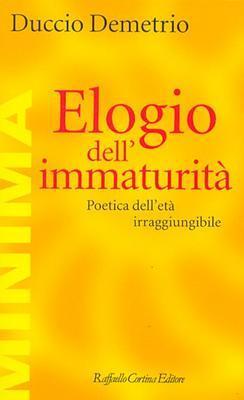 ELOGIO DELL'IMMATURITA'