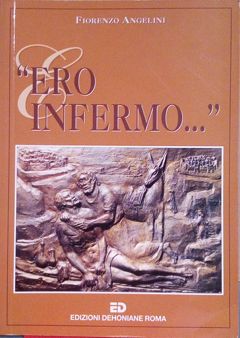 ERO INFERMO. - LA PASTORALE SANITARIA NELLA VITA DELLA CHIESA