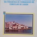 ESTUDO HISTORICO-MONOGRAFICO DA FREGUESIA DE FERRAGUDO DO CONCELHO DE LAGOA
