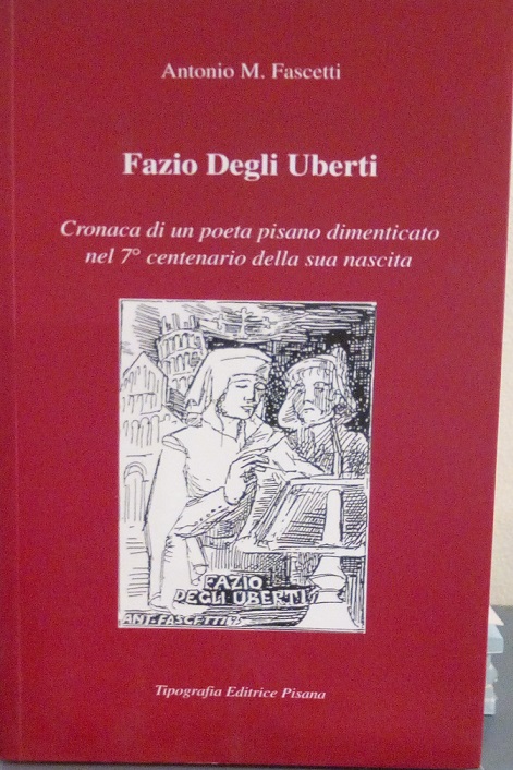 FAZIO DEGLI UBERTI - CRONACA DI UN POETA PISANO DIMENTICATO …