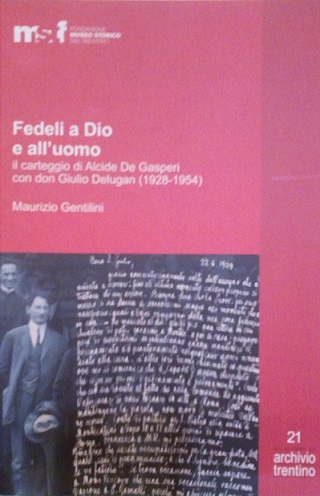 FEDELI A DIO E ALL'UOMO - IL CARTEGGIO DI ALCIDE …