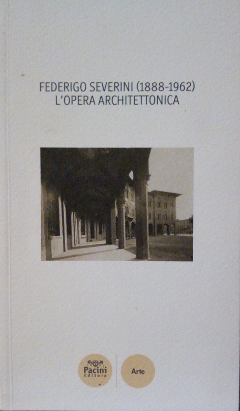 FEDERIGO SEVERINI (1888-1962) - L'OPERA ARCHITETTONICA