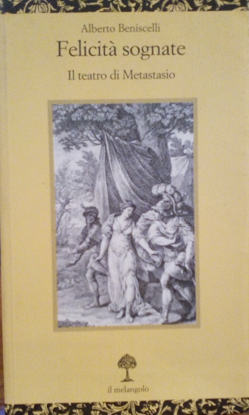 FELICITA' SOGNATE - IL TEATRO DI METASTASIO