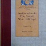 FRANKLIN BEFORE THE PRIVY COUNCIL, WHITE HALL CHAPEL