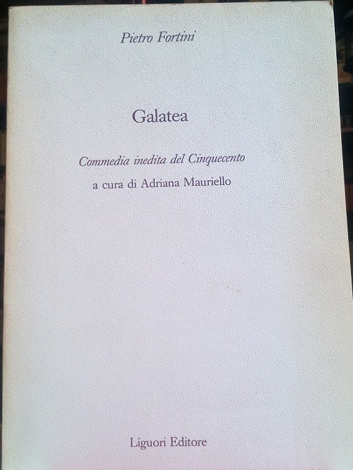 GALATEA - COMMEDIA INEDITA DEL CINQUECENTO