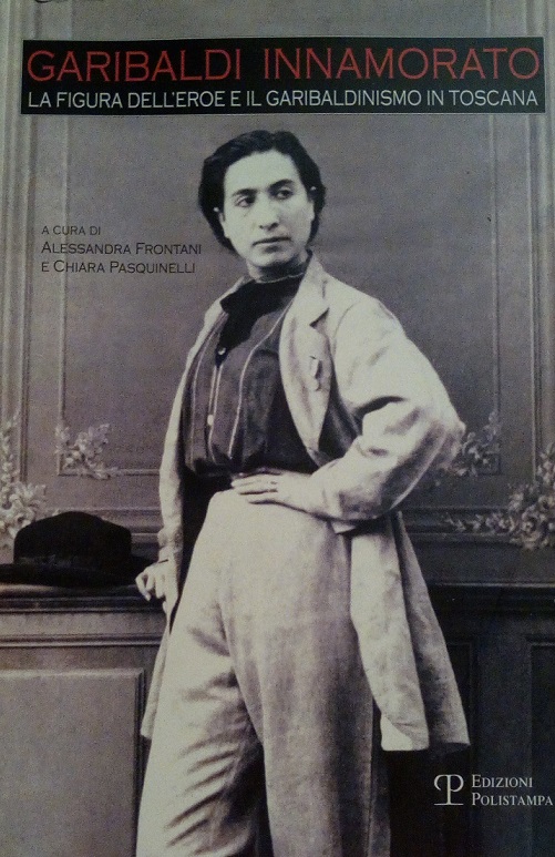 GARIBALDI INNAMORATO - LA FIGURA DELL'EROE E IL GARIBALDINISMO IN …