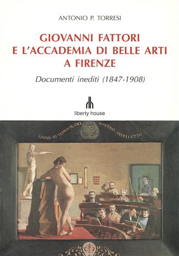 GIOVANNI FATTORI E L'ACCADEMIA DI BELLE ARTI A FIRENZE - …