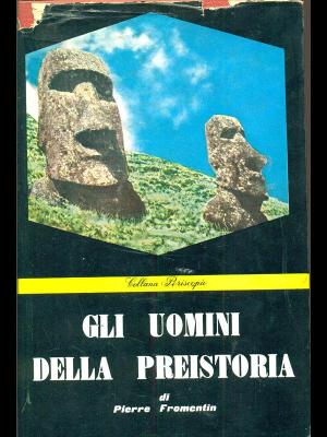 GLI UOMINI DELLA PREISTORIA