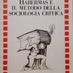 HABERMAS E IL METODO DELLA SOCIOLOGIA CRITICA