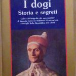 I DOGI, STORIE E SEGRETI - DALLE BIOGRAFIE DEI "SERENISSIMI" …