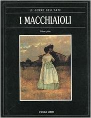 I MACCHIAIOLI - VOLUME PRIMO