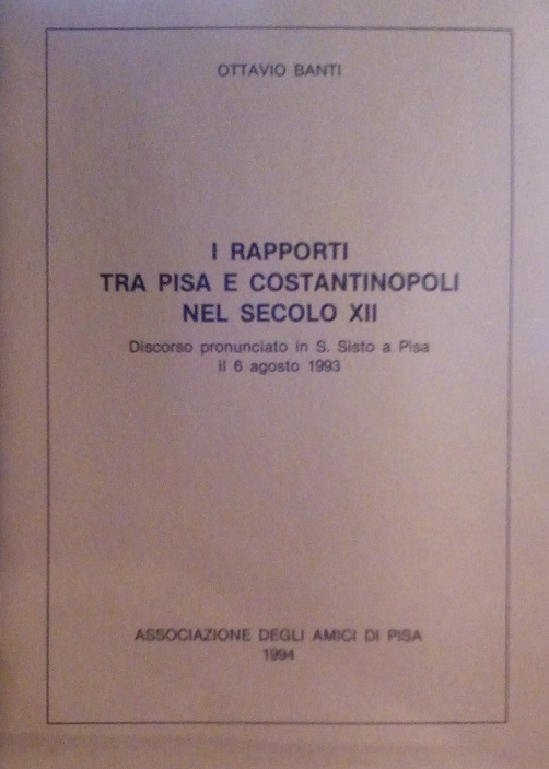 I RAPPORTI TRA PISA E COSTANTINOPOLI NEL SECOLO XII - …