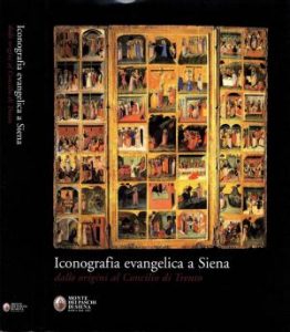 ICONOGRAFIA EVANGELICA A SIENA DALLE ORIGINI AL CONCILIO DI TRENTO