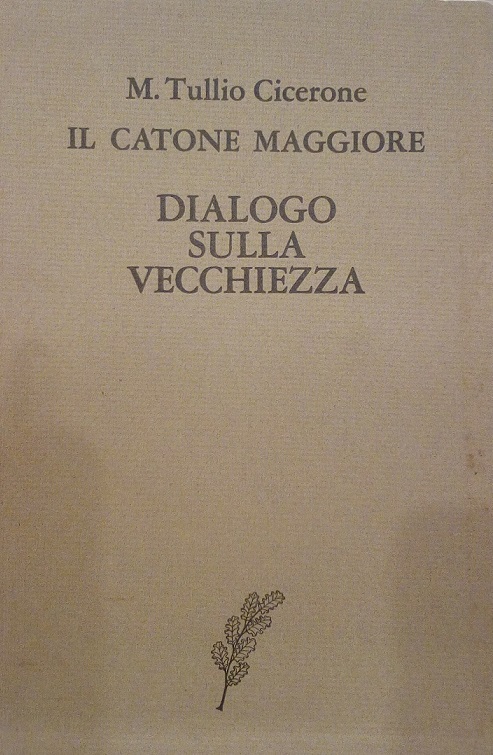 IL CATONE MAGGIORE, DIALOGO SULLA VECCHIEZZA