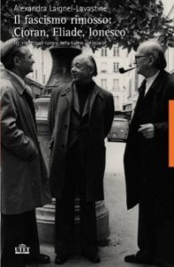 IL FASCISMO RIMOSSO: CIORAN, ELIADE, IONESCO