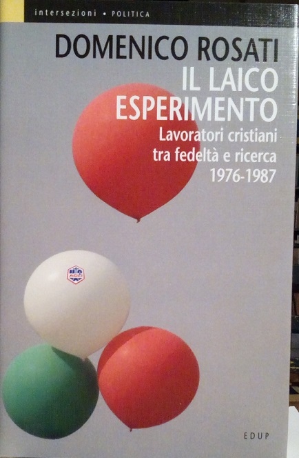IL LAICO ESPERIMENTO - LAVORATORI CRISTIANI TRA FEDELTA' E RICERCA …