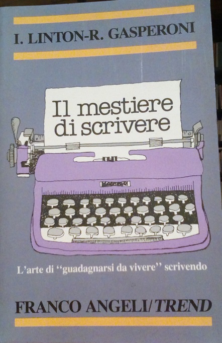 IL MESTIERE DI SCRIVERE - L'ARTE DI "GUADAGNARSI DA VIVERE" …