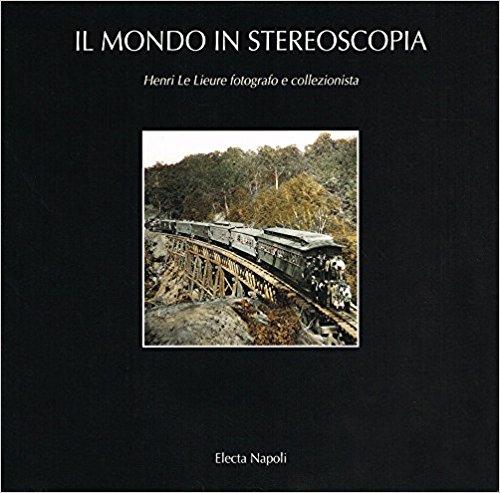 IL MONDO IN STEREOSCOPIA - HENRI LE LIEURE FOTOGRAFO E …