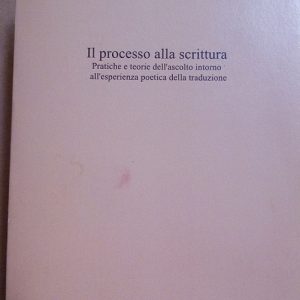 IL PROCESSO DELLA SCRITTURA - PRATICHE E TEORIE DELL'ASCOLTO INTORNOALL'ESPERIENZA …