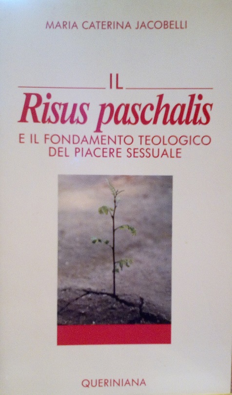 IL RISUS PASCHALIS E IL FONDAMENTO TEOLOGICO DEL PIACERE SESSUALE