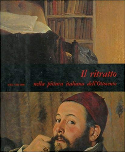 IL RITRATTO NELLA PITTURA ITALIANA DELL'OTTOCENTO