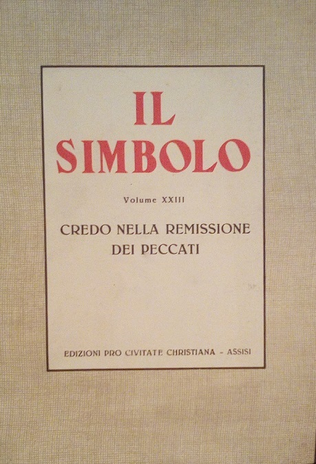IL SIMBOLO - VOLUME XXIII - CREDO NELLA REMISSIONE DEI …