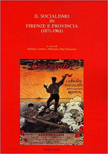 IL SOCIALISMO IN FIRENZE E IN PROVINCIA (1871-1961)