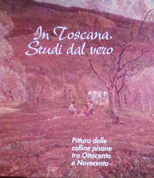IN TOSCANA. STUDI DAL VERO