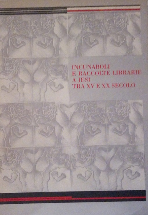 INCUNABOLI E RACCOLTE LIBRARIE A JESI TRA XV E XX …