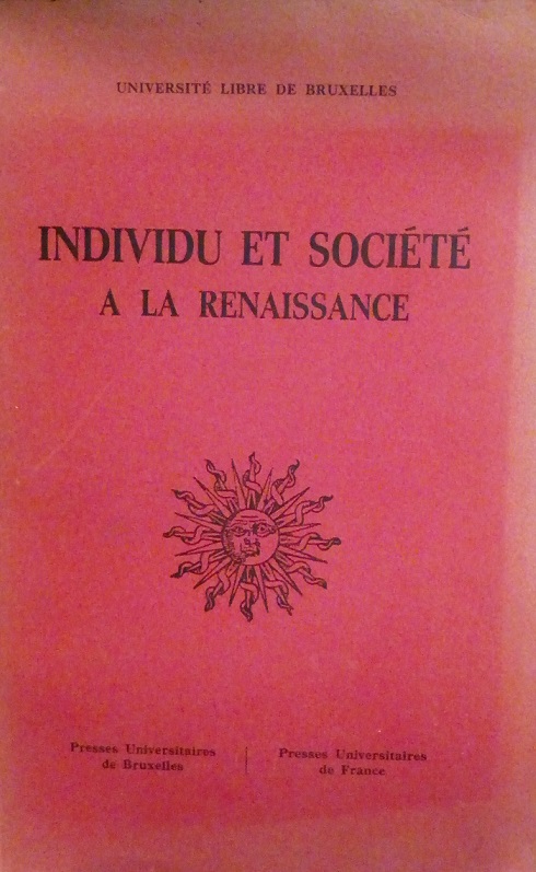 INDIVIDU ET SOCIETE A LA RENAISSANCE - COLLOQUE INTERNATIONAL, BRUXELLES …