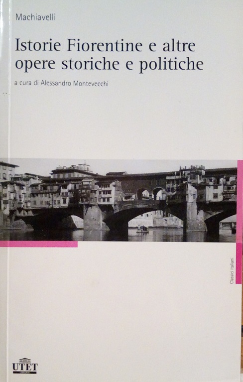ISTORIE FIORENTINE E ALTRE OPERE STORICHE E POLITICHE