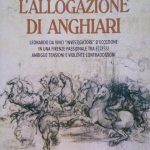 L'ALLOCAZIONE DI ANGHIARI - LEONARDO DA VINCI "INVESTIGATORE" D' ECCEZIONE