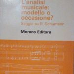 L'ANALISI MUSICALE: MODELLO O OCCASIONE? SAGGIO SU R. SCHUMANN - …