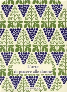 L'ARTE DI PIACERE ALLE DONNE