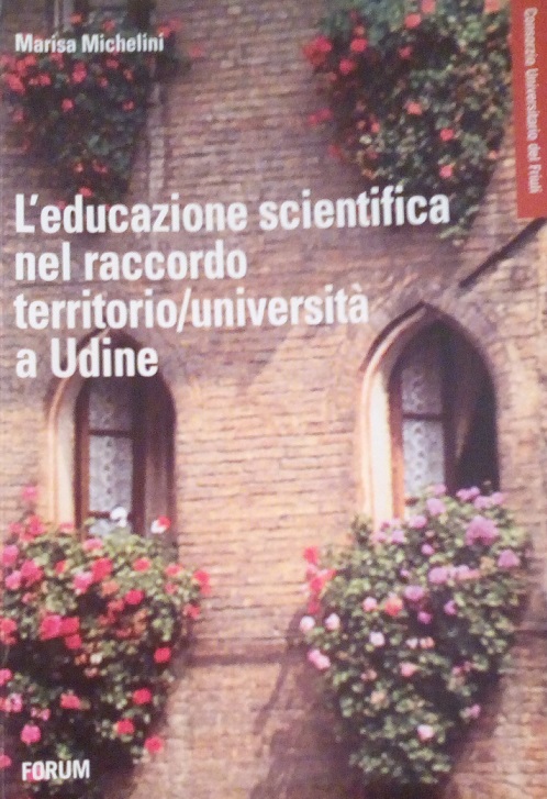 L'EDUCAZIONE SCIENTIFICA NEL RACCORDO TERRITORIO/UNIVERSITA' A UDINE