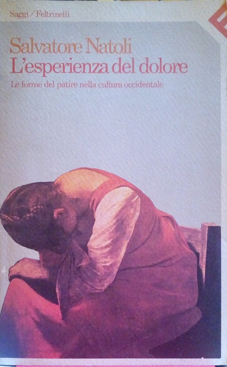 L'ESPERIENZA DEL DOLORE - LE FORME DEL PATIRE NELLA CULTURA …