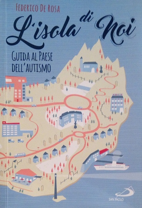 L' ISOLA DI NOI - GUIDA AL PAESE DELL' AUTISMO