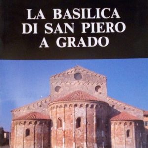 LA BASILICA DI SAN PIERO GRADO