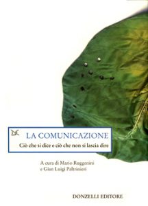 LA COMUNICAZIONE - CIO' CHE SI DICE E CIO' CHE …