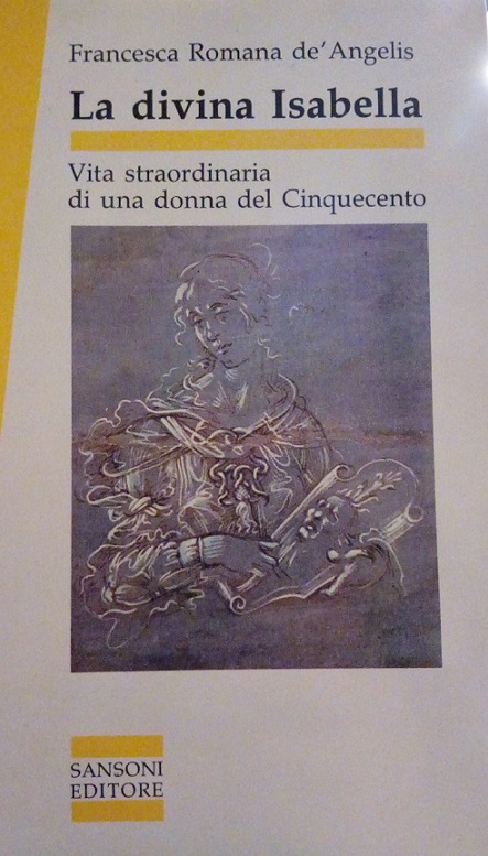 LA DIVINA ISABELLA - VITA STRAORDINARIA DI UNA DONNA DEL …