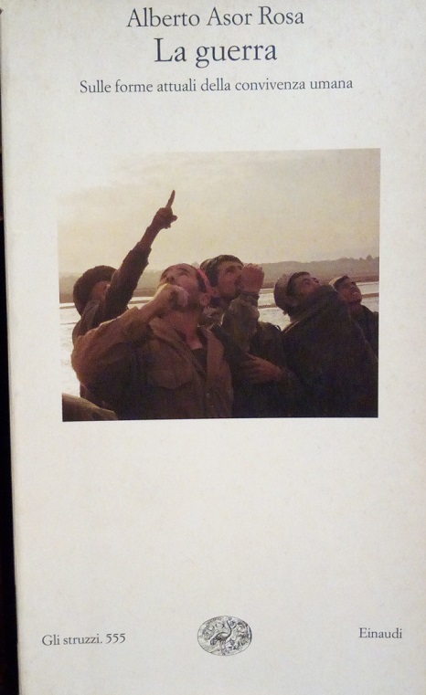 LA GUERRA - SULLE FORME ATTUALI DELLA CONVIVENZA UMANA