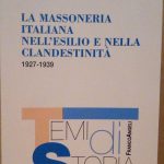 LA MASSONERIA ITALIANA NELL'ESILIO E NELLA CLANDESTINITA' 1927-1939