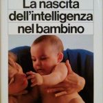 LA NASCITA DELL'INTELLIGENZA DEL BAMBINO