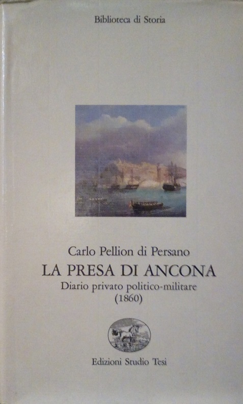 LA PRESA DI ANCONA - DIARIO PRIVATO POLITICO-MILITARE (1860)