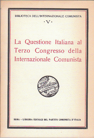 LA QUESTIONE ITALIANA AL TERZO CONGRESSO DELLA INTERNAZIONALE COMUNISTA
